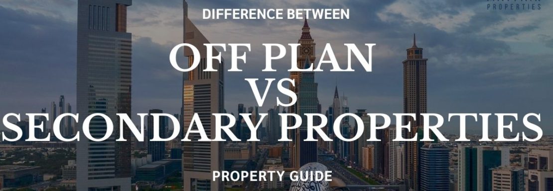 Off Plan vs Secondary Properties