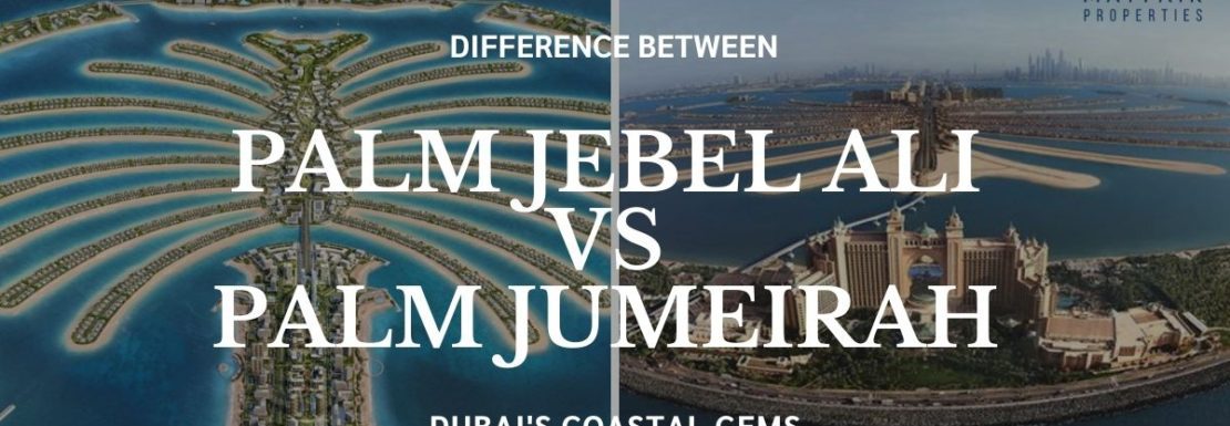 Palm Jebel Ali vs Palm Jumeirah.
